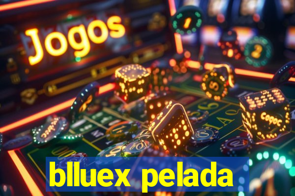 blluex pelada